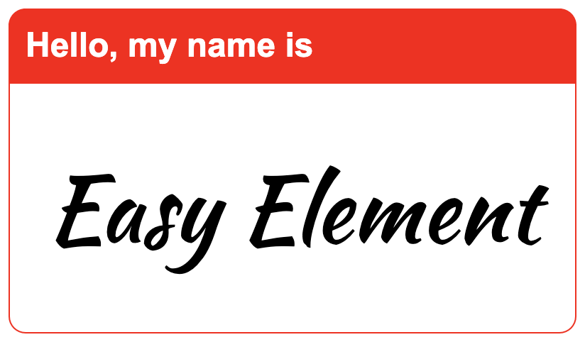 Hello, my name is Easy Element name-tag